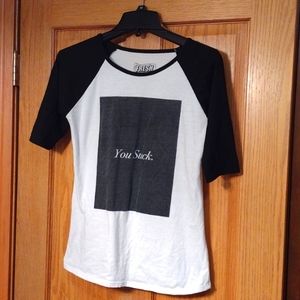 Fresh Laundry " You Suck" Shirt